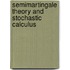 Semimartingale Theory and Stochastic Calculus