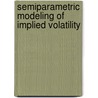 Semiparametric Modeling of Implied Volatility door Matthias Fengler