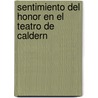 Sentimiento del Honor En El Teatro de Caldern door Antonio Rubi� Y. Lluch
