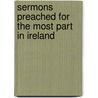 Sermons Preached For The Most Part In Ireland by Richard Chenevix Trench