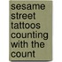 Sesame Street Tattoos Counting with the Count