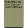 Settlements im Europäischen Kartellverfahren door Thomas Tobias Hennig