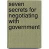 Seven Secrets for Negotiating with Government by Jeswald W. Salacuse