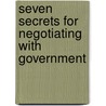 Seven Secrets for Negotiating with Government door Jeswald W. Salacuse