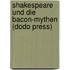 Shakespeare Und Die Bacon-Mythen (Dodo Press)