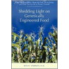 Shedding Light On Genetically Engineered Food door Beth H. Harrison