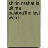 Shirin Neshat La Ultima Palabra/The Last Word door Shirin Neshat