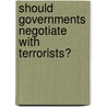 Should Governments Negotiate With Terrorists? door Amanda Hiber