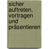 Sicher auftreten, vortragen und präsentieren door Thomas Butzlaff