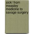 Sick! From Measley Medicine To Savage Surgery