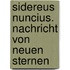 Sidereus Nuncius. Nachricht von neuen Sternen