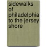 Sidewalks Of Philadelphia To The Jersey Shore by Michael F. Stafford