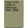 Siege Of The Castle Of Edinburgh, 1689 (1828) by Robert Bell