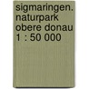 Sigmaringen. Naturpark Obere Donau 1 : 50 000 door Onbekend