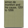 Simon De Montfort And His Cause, 1251 To 1266 by W.H. Hutton