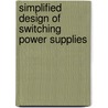 Simplified Design Of Switching Power Supplies door John D. Lenk