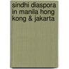Sindhi Diaspora In Manila Hong Kong & Jakarta by Anita Raina Thapan