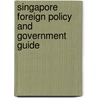 Singapore Foreign Policy and Government Guide door Onbekend
