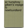 Sir Humphrey Gilbert's Voyage To Newfoundland door Edward Hayes
