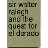 Sir Walter Ralegh and the Quest for El Dorado door Marc Aronson