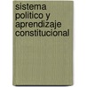 Sistema Politico y Aprendizaje Constitucional by Valentin Thury Cornejo