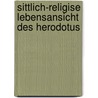 Sittlich-Religise Lebensansicht Des Herodotus door Karl Hoffmeister