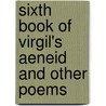 Sixth Book of Virgil's Aeneid and Other Poems by Vergil