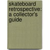 Skateboard Retrospective: A Collector's Guide door Rhyan Noll