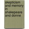 Skepticism And Memory In Shakepeare And Donne door Anita Gilman Sherman