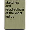 Sketches And Recollections Of The West Indies by Resident A. Resident