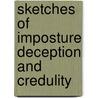 Sketches Of Imposture Deception And Credulity door R.A. Davenport