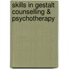 Skills in Gestalt Counselling & Psychotherapy door Phil Joyce