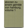 Skizzen Zu Einem Gemlde Von Hamburg, Volume 1 door Friedrich Johann Lorenz Meyer