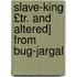 Slave-King £Tr. and Altered] from Bug-Jargal