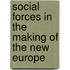 Social Forces In The Making Of The New Europe