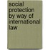 Social Protection by Way of International Law