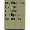 Sophocles, I, Ajax. Electra. Oedipus Tyrannus door William Sophocles