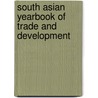 South Asian Yearbook of Trade and Development door New Delhi Centre for Trade