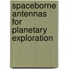 Spaceborne Antennas For Planetary Exploration door William A.A. Imbriale