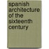 Spanish Architecture of the Sixteenth Century