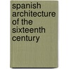 Spanish Architecture of the Sixteenth Century by Mildred Stapley Byne