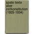Spate Texte Uber Zeitkonstitution (1929-1934)