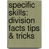Specific Skills: Division Facts Tips & Tricks