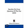 Speeches On Great Questions Of The Day (1870) by William Ewart Gladstone