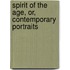 Spirit Of The Age, Or, Contemporary Portraits