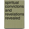 Spiritual Convictons and Revelations Revealed door Anthony Strickland