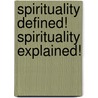 Spirituality Defined! Spirituality Explained! door Bahram R. Shahmardaan