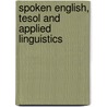 Spoken English, Tesol And Applied Linguistics door W. Chafe