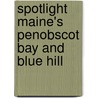 Spotlight Maine's Penobscot Bay And Blue Hill door Hilary Nangle