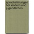 Sprachstörungen bei Kindern und Jugendlichen